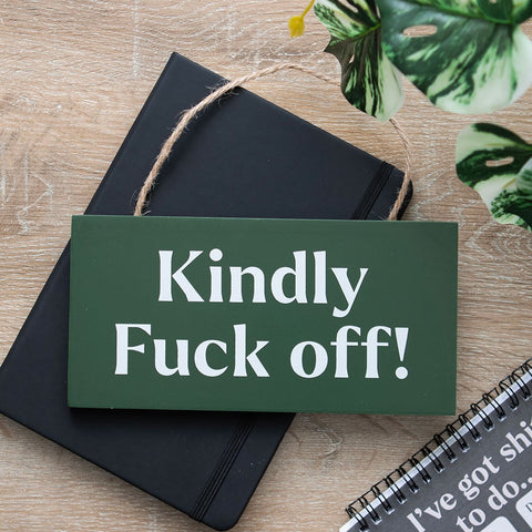 Kindly F*ck Off Sweary Hanging Sign